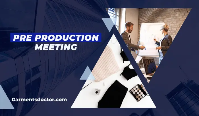 Pre Production Meeting in Garments Industry: Easy Overview Pre Production Meeting