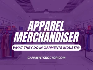 Apparel Merchandiser in garments industry